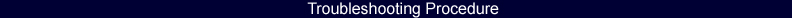 Troubleshooting Procedure